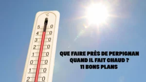 Que faire à Perpignan quand il fait chaud ?